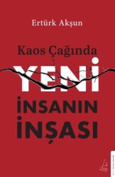 Kaos Çağında Yeni İnsanın İnşası - Destek Yayınları