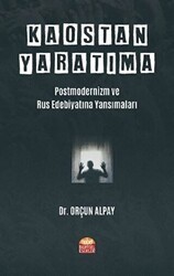 Kaostan Yaratıma: Postmodernizm ve Rus Edebiyatına Yansımaları - Nobel Bilimsel Eserler
