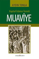 Kapital İslamın Temeli Muaviye - Doğu Kitabevi