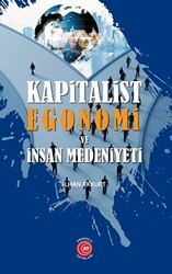 Kapitalist Egonomi ve İnsan Medeniyeti - Anadolu Ay Yayınları