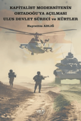 Kapitalist Modernitenin Ortadoğu`ya Açılması Ulus Devlet Süreci ve Kürtler - Liman Yayınevi