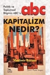 Kapitalizm Nedir? - Politik ve Toplumsal Bilginin ABC`si - Sarmal Kitabevi