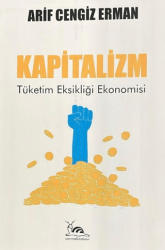 Kapitalizm - Tüketim Eksikliği Ekonomisi - Sarmal Kitabevi