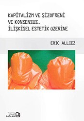 Kapitalizm ve Şizofreni ve Konsensüs - Capitalism and Schizophrenia and Consensus - Bağlam Yayınları