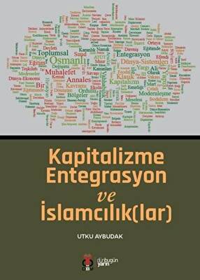 Kapitalizme Entegrasyon ve İslamcılıklar - 1