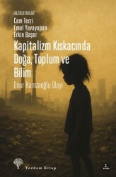 Kapitalizmin Kıskacında Doğa, Toplum ve Bilim - Onur Hamzaoğlu Olayı - Yordam Kitap