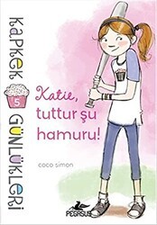 Kapkek Günlükleri 5: Katie, Tuttur Şu Hamuru! - Pegasus Çocuk Yayınları