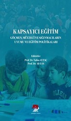 Kapsayıcı Eğitim Göçmen Mülteci ve Sığınmacıların Uyumu ve Eğitim Politikaları - Paradigma Akademi Yayınları