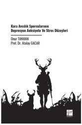 Kara Avcılık Sporcularının Depresyon Anksiyete Ve Stres Düzeyleri - Gazi Kitabevi