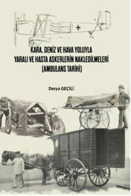 Kara, Deniz Ve Hava Yoluyla Yaralı Ve Hasta Askerlerin Nakledilmeleri Ambulans Tarihi - 1