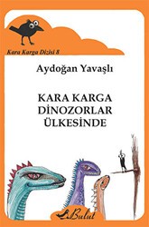 Kara Karga Dizisi 8 - Kara Karga Dinozorlar Ülkesinde - Bulut Yayınları