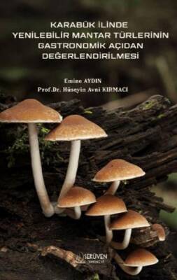 Karabük İlinde Yenilebilir Mantar Türlerinin Gastronomik Açıdan Değerlendirilmesi - 1