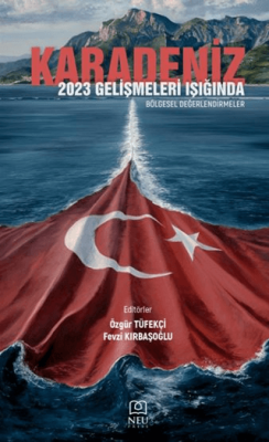 Karadeniz 2023: Gelişmeleri Işığında Bölgesel Değerlendirmeler - 1