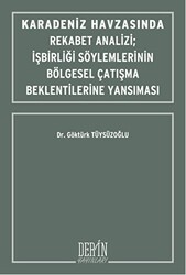 Karadeniz Havzasında Rekabet Analizi : İşbirliği Söylemlerinin Bölgesel Çatışma Beklentilerine Yansıması - Derin Yayınları
