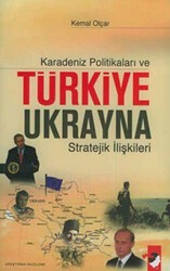 Karadeniz Politikaları ve Türkiye Ukrayna Stratejik İlişkileri - IQ Kültür Sanat Yayıncılık