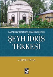 Karadeniz`in Fethi ve İskanı Sürecinde Şeyh İdris Tekkesi - Arı Sanat Yayınevi