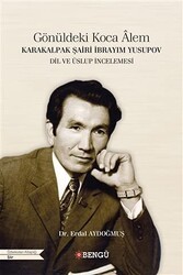 Karakalpak Şairi İbrayım Yusupov - Gönüldeki Koca Alem - Bengü Yayınları