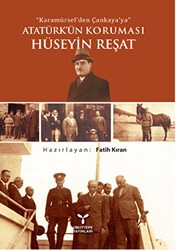 Karamürsel`den Çankaya`ya Atatürk`ün Koruması Hüseyin Reşat - Umuttepe Yayınları
