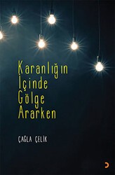 Karanlığın İçinde Gölge Ararken - Cinius Yayınları
