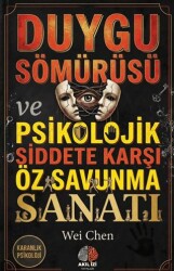 Karanlık Psikoloji Duygu Sömürüsü ve Psikolojik Siddete Karşı Öz Savunma Sanatı - Akıl İzi Yayınları