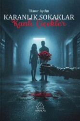 Karanlık Sokaklar “Kanlı Çiçekler” - Mahlas Yayınları