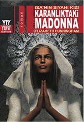 Karanlıktaki Madonna - İsa`nın Siyahi Kızı - Yurt Kitap Yayın