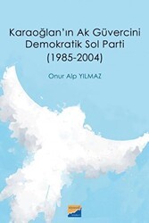Karaoğlan`ın Ak Güvercini Demokratik Sol Parti 1985‐2004 - Siyasal Kitabevi