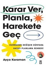 Karar Ver, Planla, Harekete Geç - Timaş Yayınları