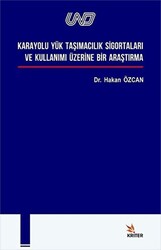 Karayolu Yük Taşımacılık Si̇gortaları ve Kullanımı Üzeri̇ne Bi̇r Araştırma - Kriter Yayınları
