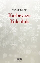 Karbeyaza Yolculuk - Akıl Fikir Yayınları