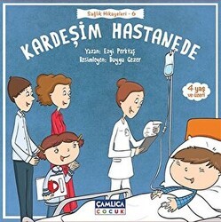 Kardeşim Hastanede - Çamlıca Çocuk Yayınları