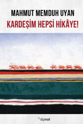 Kardeşim Hepsi Hikaye! - Dipnot Yayınları