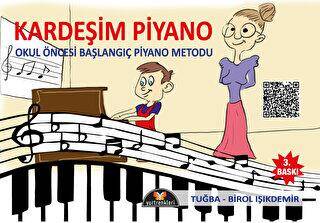 Kardeşim Piyano - Okul Öncesi Başlangıç Piyano Metodu - 1