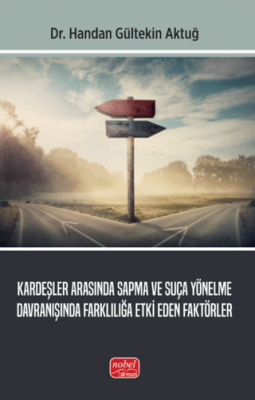 Kardeşler Arasında Sapma ve Suça Yönelme Davranışında Farklılığa Etki Eden Faktörler - 1