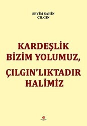 Kardeşlik Bizim Yolumuz Çılgın’lıktadır Halimiz - Can Yayınları (Ali Adil Atalay)