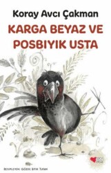 Karga Beyaz ve Posbıyık Usta - Can Çocuk Yayınları