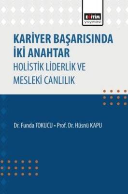 Kariyer Başarısında İki Anahtar Holistik Liderlik ve Mesleki Canlılık - 1