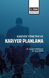Kariyer Yönetimi ve Kariyer Planlama - Eğitim Yayınevi - Bilimsel Eserler