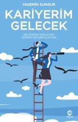 Kariyerim Gelecek: Geleceğini Düşleyen Herkes İçin Bir Elkitabı - Nova Kitap