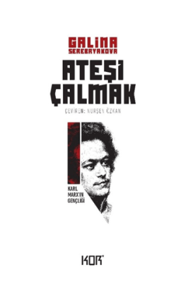 Karl Marx’ın Gençliği - Ateşi Çalmak 1 - 1
