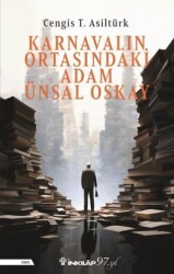 Karnavalın Ortasındaki Adam Ünsal Oskay - İnkılap Kitabevi