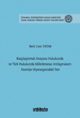 Karşılaştırmalı Anayasa Hukukunda ve Türk Hukukunda Milletlerarası Antlaşmaların Normlar Hiyerarşisindeki Yeri - 1