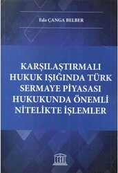 Karşılaştırmalı Hukuk Işığında Türk Sermaye Piyasası Hukukunda Önemli Nitelikte İşlemler - Legal Yayıncılık