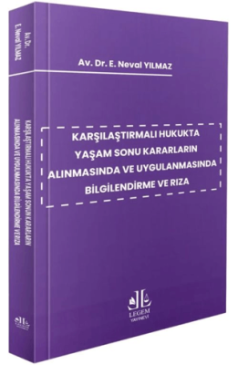 Karşılaştırmalı Hukukta Yaşam Sonu Kararların Alınmasında ve Uygulanmasında Bilgilendirme ve Rıza - 1