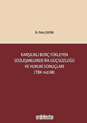 Karşılıklı Borç Yükleyen Sözleşmelerde İfa Güçsüzlüğü ve Hukuki Sonuçları TBK md.98 - 1