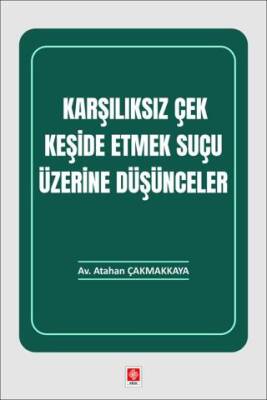 Karşılıksız Çek Keşide Etmek Suçu Üzerine Düşünceler - 1