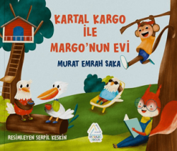 Kartal Kargo İle Margo`nun Evi - Mahlas Çocuk Yayınları