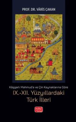 Kaşgarlı Mahmud`a ve Çin Kaynaklarına Göre IX.-XII. Yüzyıllardaki Türk İlleri - 1
