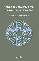 Kaşgarlı Mahmut ve Divanu Lugati’t-Türk - Bilge Kültür Sanat