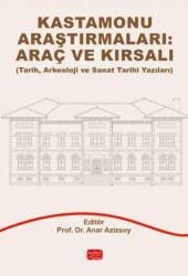 Kastamonu Araştırmaları: Araç ve Kırsalı Tarih, Arkeoloji ve Sanat Tarihi Yazıları - Nobel Bilimsel Eserler